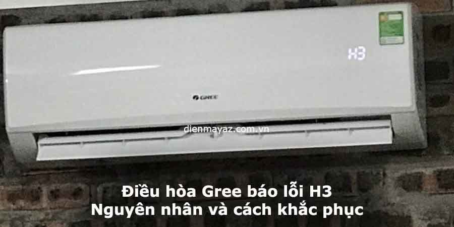 Nguyên nhân điều hòa Gree báo lỗi H3 và cách khắc phục