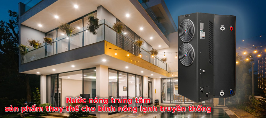 Nước nóng trung tâm, sản phẩm thay thế bình nóng lạnh thông thường