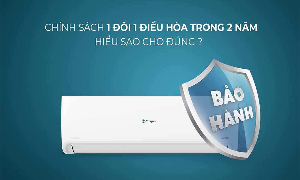 Chính sách bảo hành điều hòa 1 đổi 1 là như thế nào
