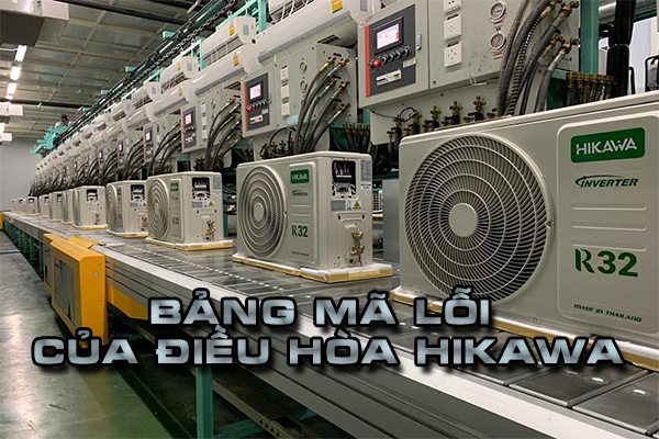 Bảng mã lỗi điều hòa Hikawa