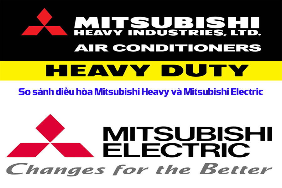 So sánh điều hòa Mitsubishi Heavy và Mitsubishi Electric nên mua loại nào ?