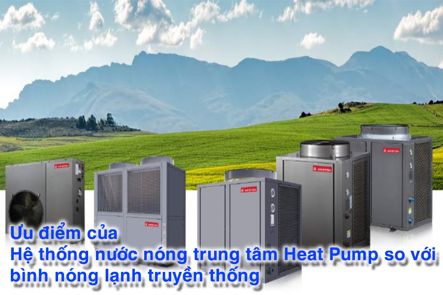 Ưu điểm của hệ thống nước nóng trung tâm Heat Pump so với máy nước nóng thông thường