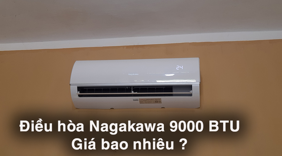 Điều hòa Nagakawa 9000 giá bao nhiêu ?