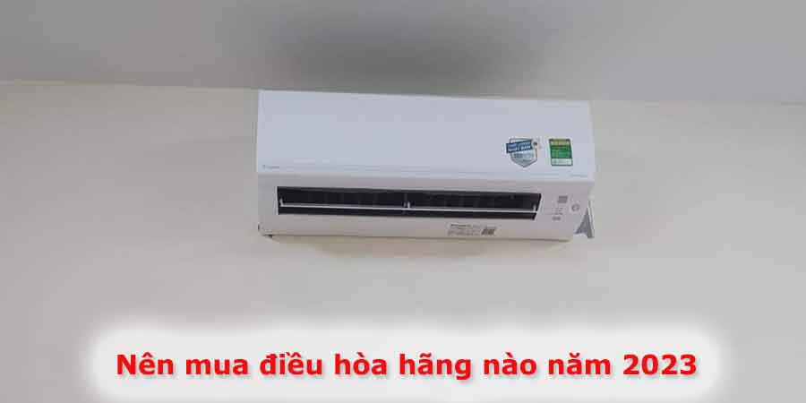 Nên mua điều hòa hãng nào năm 2024